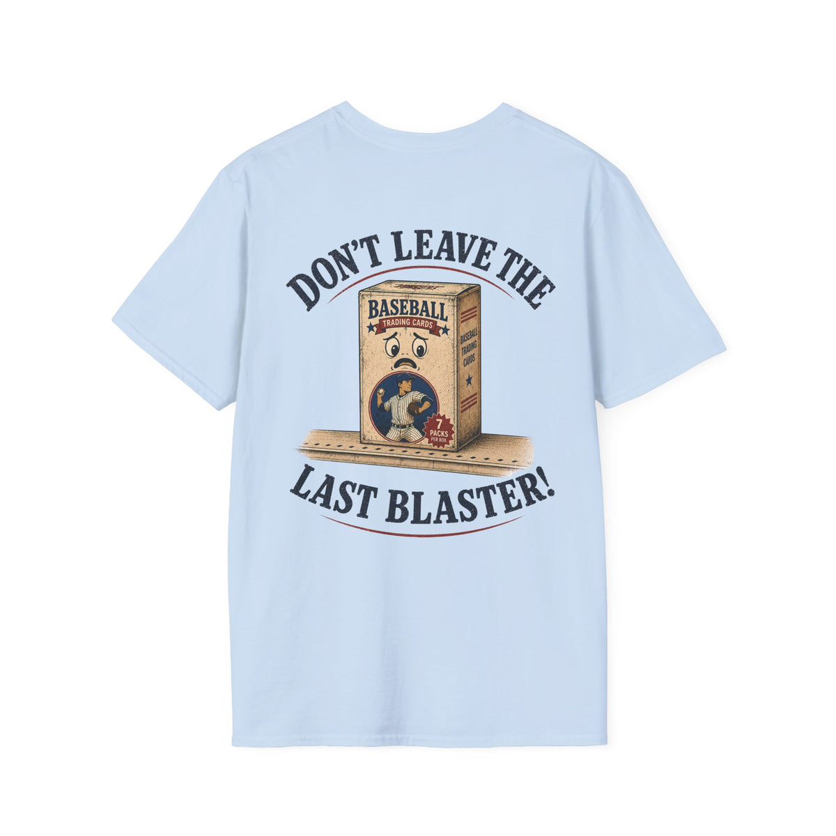 Don't Leave the Last Blaster T-Shirt in Light Blue, back flat view