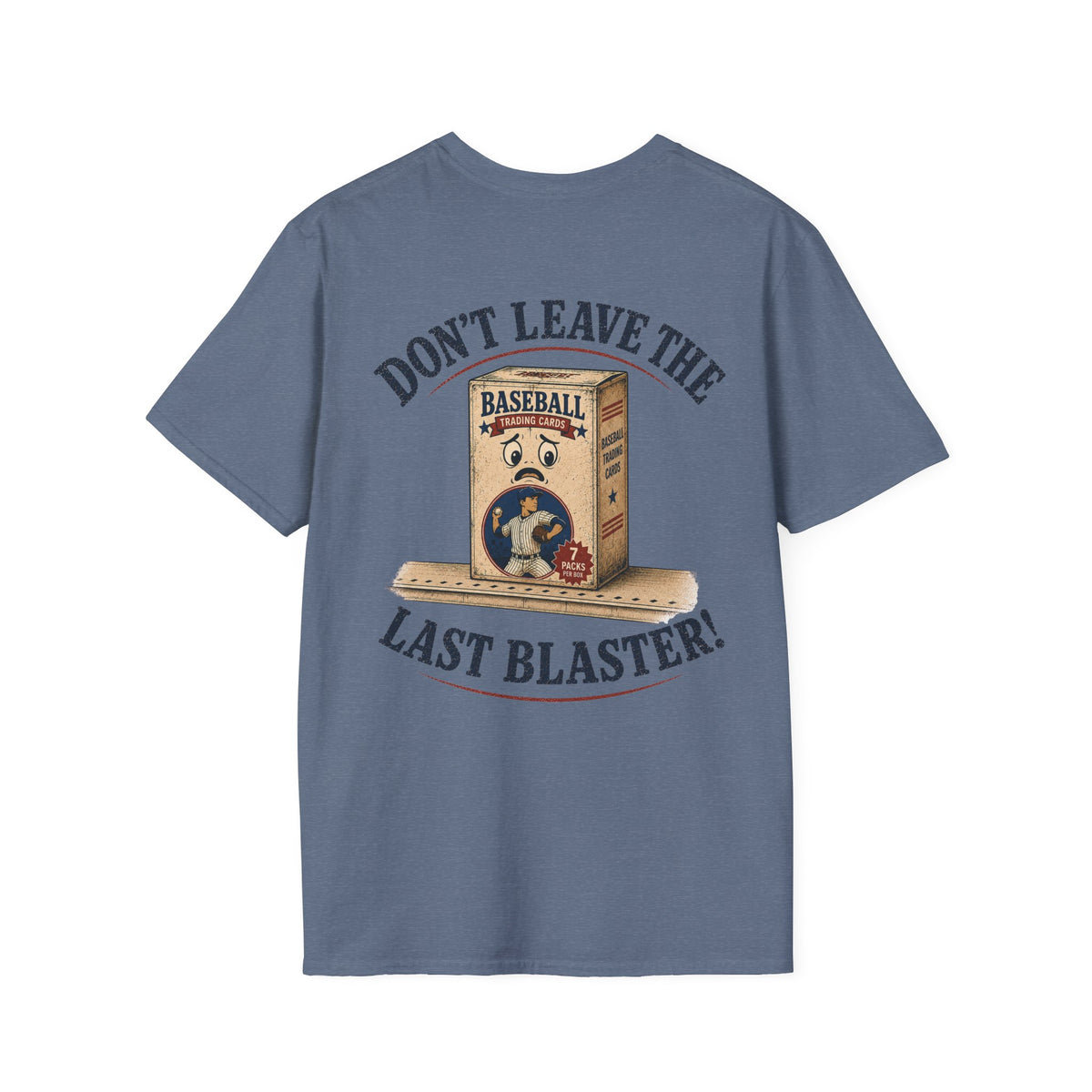 Don't Leave the Last Blaster T-Shirt in Heather Indigo, back flat view