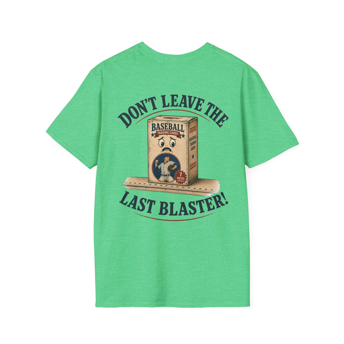 Don't Leave the Last Blaster T-Shirt in Heather Irish Green, back flat view